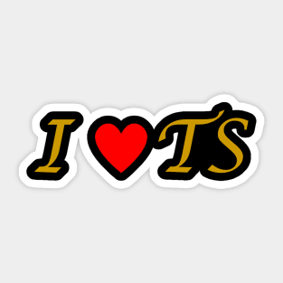 I LOVE TS Sticker